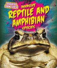 Title: Invasive Reptile and Amphibian Species, Author: Richard Spilsbury