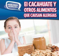 Title: El cacahuate y otros alimentos que causan alergias (Peanut and Other Food Allergies), Author: Caitie McAneney