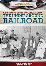 Title: A Primary Source Investigation of the Underground Railroad, Author: Viola Jones