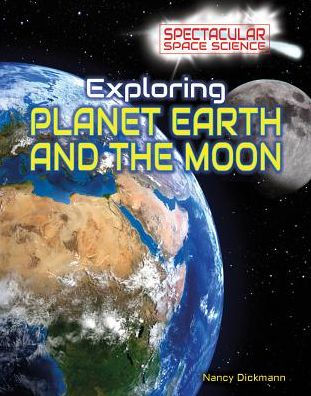 Exploring Planet Earth and the Moon