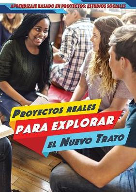 Proyectos reales para explorar el Nuevo Trato (Real-World Projects to Explore the New Deal)