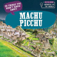 Title: 20 Things You Didn't Know About Machu Picchu, Author: Eleanor Bradshaw