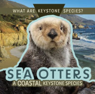 Title: Sea Otters: A Coastal Keystone Species, Author: Kathleen A. Klatte