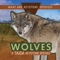 Title: Wolves: A Taiga Keystone Species, Author: Kathleen A. Klatte