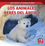 Title: Los animales bebés del ártico (Baby Arctic Animals), Author: Rachael Morlock