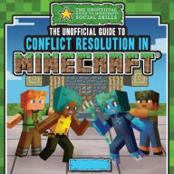 Title: The Unofficial Guide to Conflict Resolution in Minecraft®, Author: Jill Keppeler