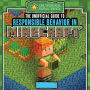 The Unofficial Guide to Responsible Behavior in Minecraft®