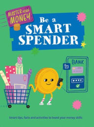 Free pdf books download Be a Smart Spender PDB iBook MOBI 9781499453850 in English by Izzi Howell, Yekyung Kwon
