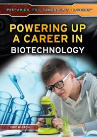 Title: Powering Up a Career in Biotechnology, Author: Eric Minton