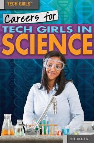 Title: Careers for Tech Girls in Science, Author: Rebecca Klein