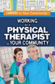 Title: Working as a Physical Therapist in Your Community, Author: David Kassnoff