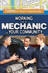 Title: Working as a Mechanic in Your Community, Author: Mary-Lane Kamberg