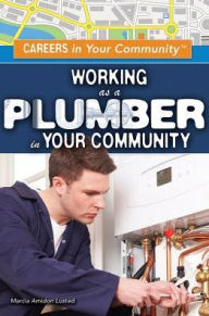 Title: Working as a Plumber in Your Community, Author: Marcia Amidon Lusted