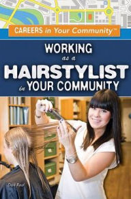 Title: Working as a Hairstylist in Your Community, Author: Don Rauf