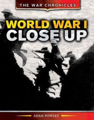 Title: World War I Close Up, Author: Adam Powley