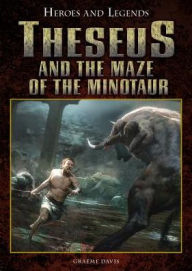 Title: Theseus and the Maze of the Minotaur, Author: Graeme Davis
