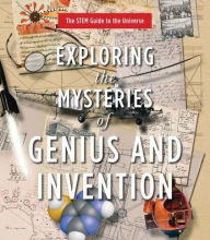 Title: Exploring the Mysteries of Genius and Invention, Author: Jack Challoner