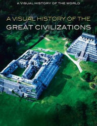 Title: A Visual History of the Great Civilizations, Author: Alberto Hernandez Pamplona