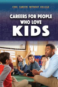 Title: Careers for People Who Love Kids, Author: Morgan Williams