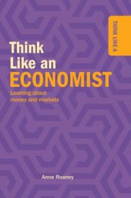 Title: Think Like an Economist, Author: Anne Rooney