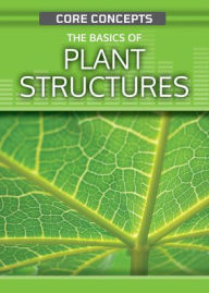 Title: The Basics of Plant Structures, Author: Anne O'Daly