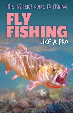 Fly Fishing Like a Pro