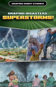 Title: Graphic Disasters: Superstorms!, Author: Gary Jeffrey