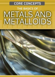 Title: The Basics of Metals and Metalloids, Author: Krista West