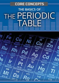 Title: The Basics of the Periodic Table, Author: Leon Gray