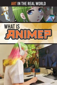 Title: What Is Anime?, Author: Sophie Washburne