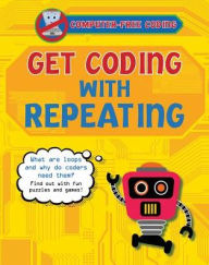 Title: Get Coding with Repeating, Author: Kevin Wood