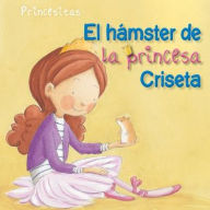 Title: El hamster de la princesa Criseta (Princess Criseta's Hamster), Author: Aleix Cabrera