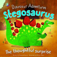 Title: Stegosaurus: The Thoughtful Surprise, Author: Catherine Veitch