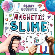 Title: Magnetic Slime, Author: Louise Nelson