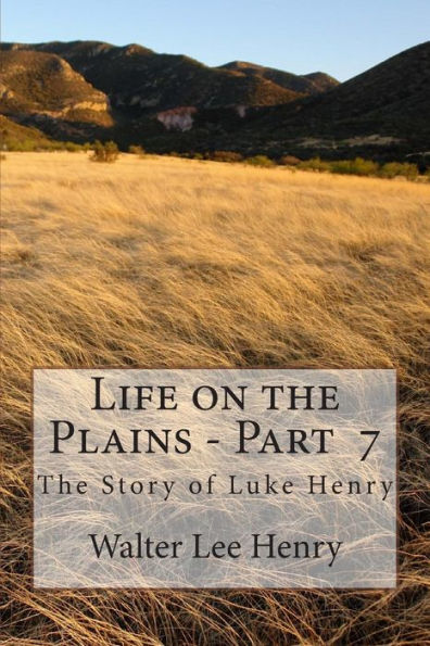 Life on the Plains - Book 7: The Story of Luke Henry