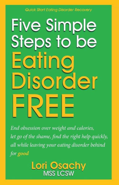 Quick Start Eating Disorder Help: : 5 Simple Steps To Feel Better Fast