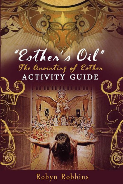 Esther's Oil: The Anointing of Esther: Activity Guide