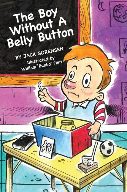 The Boy Without A Belly Button by Jack Sorensen, William 