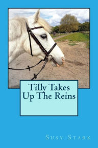 Title: Tilly Takes Up The Reins, Author: Susy Stark