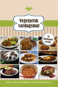 Title: Vegetarisk vardagsmat: 10 lattlagade recept, Author: Atmervegetariskt Se