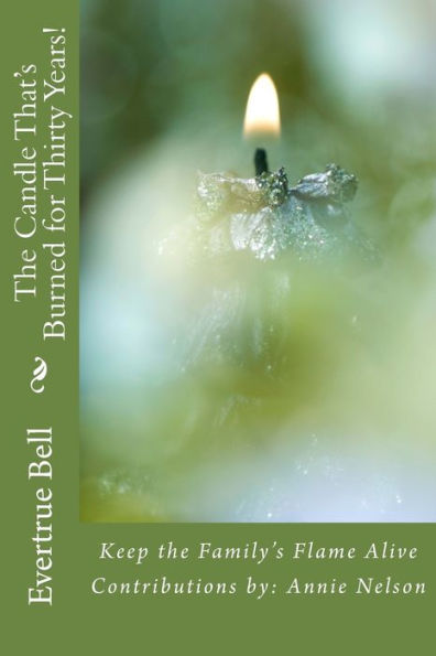 The Candle That's Burned for Thirty Years!: Keep the Family Flame Alive