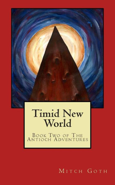 Timid New World: Book Two of The Antioch Adventures