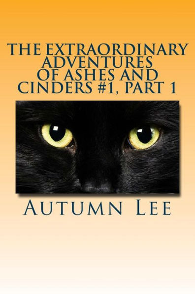 The Extraordinary Adventures of Ashes and Cinders #1, Part 1