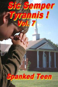 Title: Sic Semper Tyrannis !, Volume 7, Author: Spanked Teen