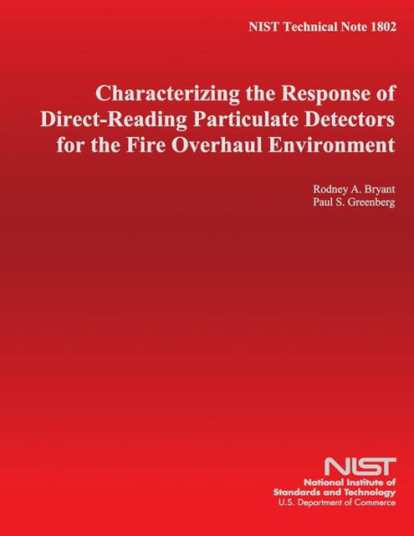 NIST Technical Note 1802: Characterizing the Response of Direct-Reading Particulate Detectors for the Fire Overhaul Environment