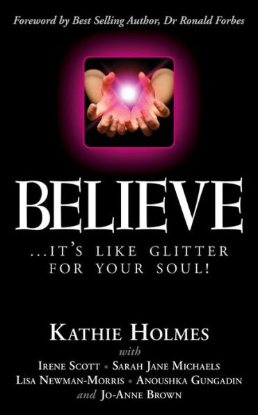 Believe: ...it's like glitter for your soul!