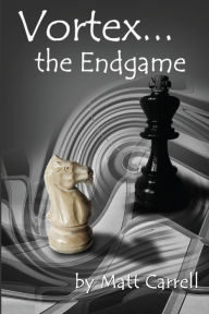 Title: Vortex... the Endgame, Author: Matt Carrell