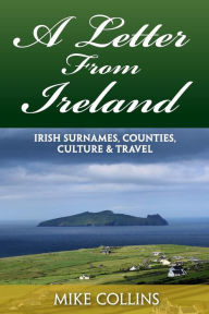 Title: A Letter from Ireland: Irish Surnames, Counties, Culture and Travel., Author: Mike Collins