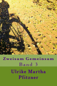 Title: Zweisam Gemeinsam: Band 3, Author: Ulrike Martha Pfitzner