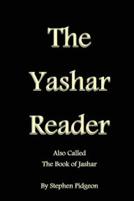 Title: The Yashar Reader: Also Called the Book of Jasher, Author: Stephen Pidgeon